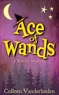 Ace of Wands (Moira Chase #1) by Colleen Vanderlinden