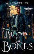 Blood and Bones by A.D. Starrling