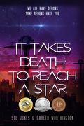 It Takes Death to Reach a Star by Stu Jones, Gareth Worthington