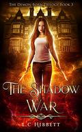 The Shadow War:  (Shadow Hall Academy Origins Book 3) (Demon-Born Trilogy #3) by L.C. Hibbett