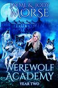 Werewolf Academy: Year Two (Werewolf Academy #2) by Jayme Morse