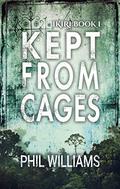 Kept From Cages (Ordshaw #5) by Phil Williams