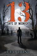13 Days of Midnight (13 Days of Midnight #1) by Leo Hunt