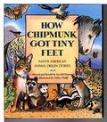 How Chipmunk Got Tiny Feet: Native American Animal Origin Stories by Gerald Hausman
