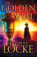 The Golden Vial (Legends of the Realm #3) by Thomas Locke