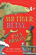 Mr. Tiger, Betsy, and the Sea Dragon by Sally Gardner