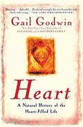 Heart: A Natural History of the Heart-Filled Life by Gail Godwin