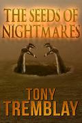 The Seeds of Nightmares by Tony Tremblay