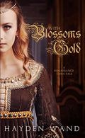 With Blossoms Gold (Fairytale Novellas #1) by Hayden Wand