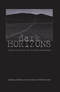 Dark Horizons: Science Fiction and the Dystopian Imagination by Raffaella Baccolini