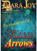 The Amazing Tales of Wildcat Arrows by Dara Joy
