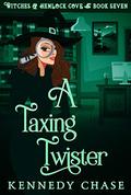 A Taxing Twister (Witches of Hemlock Cove #7) by Kennedy Chase