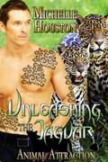 Unleashing the Jaguar (Animal Attraction #3) by Michelle Houston