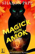 Magick Run Amok (An Abracadabra Mystery #3) by Sharon Pape