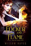 Flicker and Flame (Magic Bound #1) by Willow Hayes