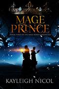 Mage Prince (The Mage-Born Chronicles #3) by Kayleigh Nicol