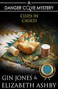 Clues in Calico (Danger Cove Quilting Mystery #3) by Elizabeth Ashby