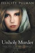Unholy Murder: The Janna Chronicles 3 (The Janna Mysteries #3) by Felicity Pulman