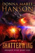 Shatterwing (Dragon Wine #1) by Donna Maree Hanson
