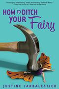 How to Ditch Your Fairy by Justine Larbalestier, Kate Atkinson