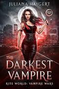 The Darkest Vampire (Rite World: Vampire Wars #1) by Juliana Haygert