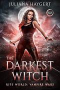 The Darkest Witch (Rite World: Vampire Wars #2) by Juliana Haygert