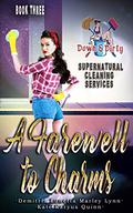 A Farewell To Charms (Down & Dirty Supernatural Cleaning Services #3) by Kate Karyus Quinn
