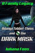 Adanya Tebbet-Theus and the Dark Mask by Iuliana Foos