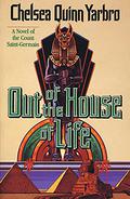 Out of the House of Life by Chelsea Quinn Yarbro