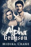 Alpha Grayson (Alpha #3) by Midika Crane