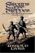 Swords of the Steppes: The Complete Cossack Adventures, Volume Four (The Complete Cossack Adventures #4) by Harold Lamb