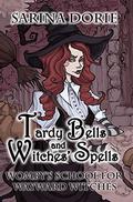 Tardy Bells and Witches' Spells by Sarina Dorie