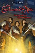 Dueling with the Three Musketeers (The Enchanted Attic #3) by L.L. Samson