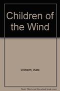 Children of the Wind by Kate Wilhelm