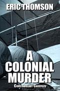 A Colonial Murder (Constabulary Casefiles #2) by Eric Thomson
