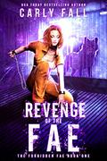 Revenge of the Fae (The Forbidden Fae #1) by Carly Fall