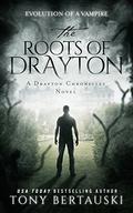 The Roots of Drayton: A Drayton Chronicles Novel by Tony Bertauski