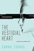 The vestigial heart: A novel of the robot age by Carme Torras