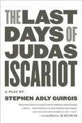 The Last Days of Judas Iscariot - Acting Edition by Stephen Adly Guirgis