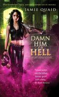 Damn Him to Hell (Saturn's Daughter #2) by Jamie Quaid