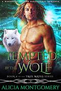 Tempted by the Wolf by Alicia Montgomery