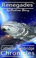 Renegades (The Catherine Kimbridge Chronicles #7) by Andrew Beery