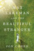 Max Lakeman and the Beautiful Stranger by Jon Cohen