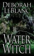 Water Witch by Deborah Leblanc