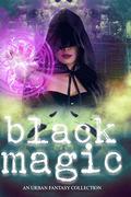Black Magic: A Women of Urban Fantasy Production by Rue Volley