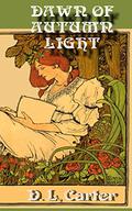 Dawn of Autumn Light by D.L. Carter