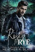 Roses & Rye (Toil & Trouble #3) by Heather R. Blair