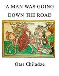 A Man Was Going Down the Road by Otar Chiladze
