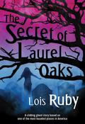 Secret of Laurel Oaks by Lois Ruby