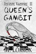 Queen's Gambit (Infinite Vampire #2) by M. Lorrox
